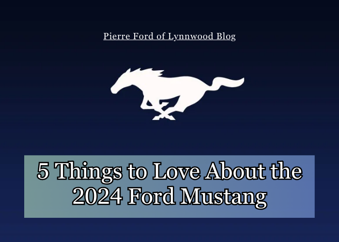 5 Things to Love About the 2024 Ford Mustang